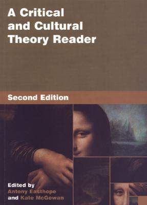 A Critical and Cultural Theory Reader: Second Ed - Easthope, Antony (Editor), and McGowan, Kate (Editor)