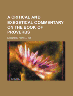 A Critical and Exegetical Commentary on the Book of Proverbs