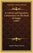A Critical and Expository Commentary on the Book of Judges (1885)