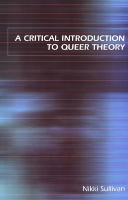 A Critical Introduction to Queer Theory - Sullivan, Nikki