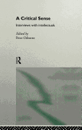 A Critical Sense: Interviews with Intellectuals