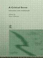 A Critical Sense: Interviews with Intellectuals