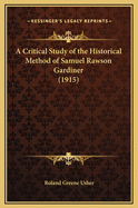 A Critical Study of the Historical Method of Samuel Rawson Gardiner (1915)