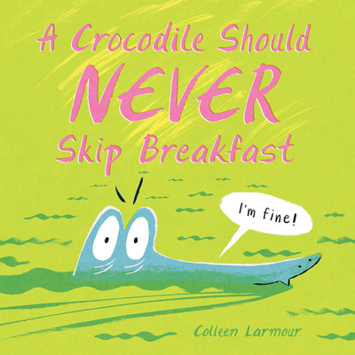 A Crocodile Should Never Skip Breakfast - 