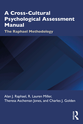 A Cross-Cultural Psychological Assessment Manual: The Raphael Methodology - Raphael, Alan, and Miller, R Lauren, and Jones, Theresa