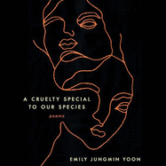 A Cruelty Special to Our Species: Poems