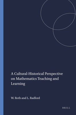 A Cultural-Historical Perspective on Mathematics Teaching and Learning - Roth, Wolff-Michael, and Radford, Luis