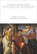 A Cultural History of Ideas in Classical Antiquity