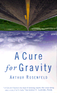 A Cure for Gravity - Rosenfeld, Arthur