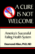 A Cure Is Not Welcome