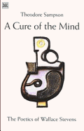 A Cure of the Mind: The Poetics of Wallace Stevens