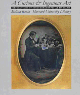A Curious & Ingenious Art: Reflections on Daguerreotypes at Harvard