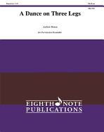 A Dance on Three Legs: For 6 Players, Score & Parts