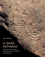 A Dark Pathway: Precontact Native American Mud Glyphs from 1st Unnamed Cave, Tennessee