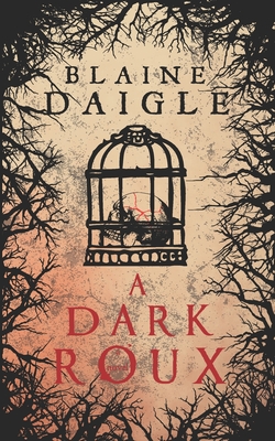 A Dark Roux - Daigle, Blaine, and Wicked House Publishing