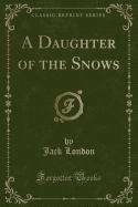 A Daughter of the Snows (Classic Reprint)