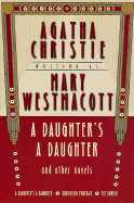 A Daughter's a Daughter and Other Novels: A Mary Westmacott Omnibus