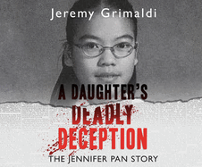 A Daughter's Deadly Deception: The Jennifer Pan Story