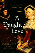 A Daughter's Love: Thomas More and His Dearest Meg