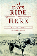 A Day's Ride from Here Volume 2: Noxville, Texas