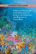 A Decision Framework for Interventions to Increase the Persistence and Resilience of Coral Reefs