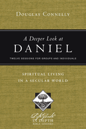 A Deeper Look at Daniel - Spiritual Living in a Secular World