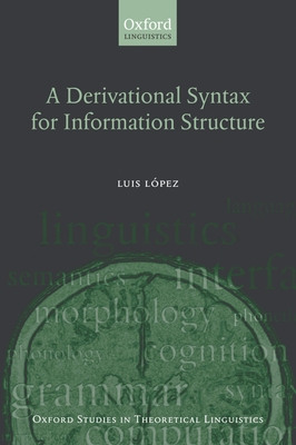 A Derivational Syntax for Information Structure - Lopez, Luis