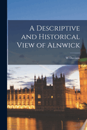 A Descriptive and Historical View of Alnwick