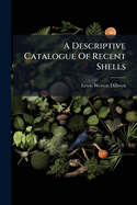A Descriptive Catalogue Of Recent Shells
