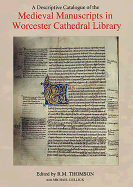 A Descriptive Catalogue of the Medieval Manuscripts in Worcester Cathedral Library