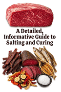 A Detailed, Informative Guide to Salting and Curing