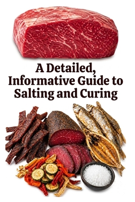 A Detailed, Informative Guide to Salting and Curing - Khan, Zulfiqar