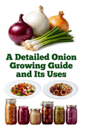 A Detailed Onion Growing Guide and Its Uses