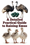 A Detailed Practical Guide to Raising Emus