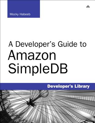 A Developer's Guide to Amazon SimpleDB - Habeeb, Mocky