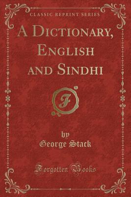 A Dictionary, English and Sindhi (Classic Reprint) - Stack, George