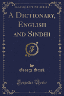 A Dictionary, English and Sindhi (Classic Reprint)