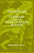 A Dictionary & Glossary for the Irish Literary Revival