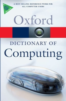 A Dictionary of Computing - Daintith, John (Editor), and Wright, Edmund (Editor)