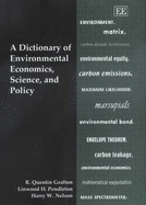 A Dictionary of Environmental Economics, Science and Policy
