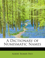A Dictionary of Numismatic Names