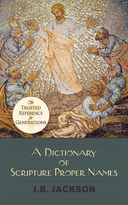 A Dictionary of Scripture Proper Names - Jackson, J B
