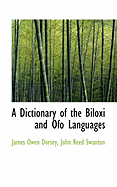 A Dictionary of the Biloxi and Ofo Languages