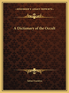 A Dictionary of the Occult