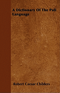 A Dictionary Of The Pali Language