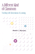 A Different Kind of Classroom: Teaching with Dimensions of Learning
