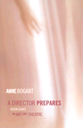 A Director Prepares: Seven Essays on Art and Theatre