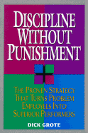 A Discipline Without Punishment: The Proven Strategy That Turns Problem Employees into Superior Performers