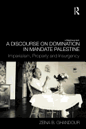 A Discourse on Domination in Mandate Palestine: Imperialism, Property and Insurgency