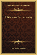 A Discourse On Inequality